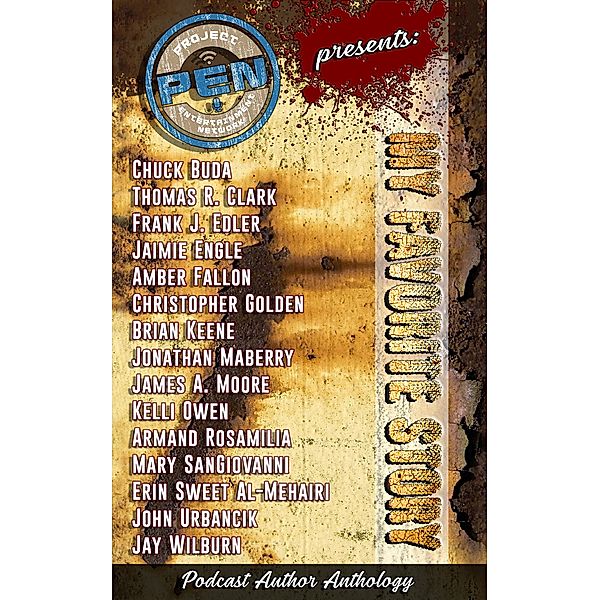 My Favorite Story Podcast Author Anthology, Armand Rosamilia, Jay Wilburn, Amber Fallon, Frank J. Edler, Chuck Buda, Thomas R. Clark, Erin Sweet Al-Mehairi, Christopher Golden, Brian Keene, James A. Moore, Mary Sangiovanni, Kelli Owen, Jonathan Maberry, John Urbancik, Jaimie Engle