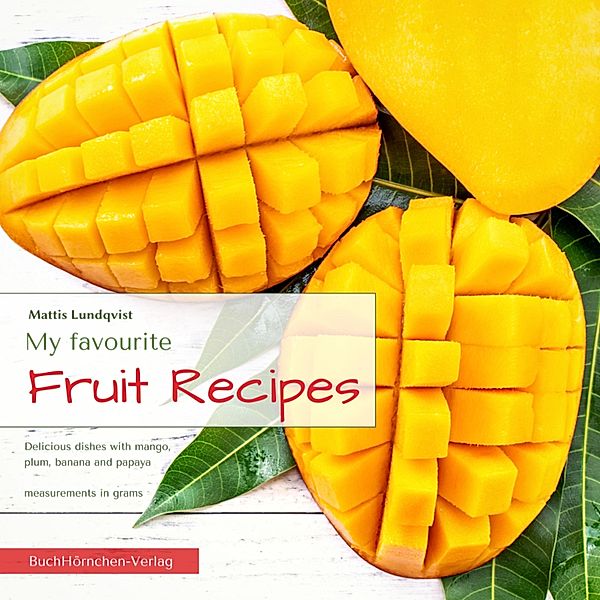 My favourite Fruit Recipes, Mattis Lundqvist