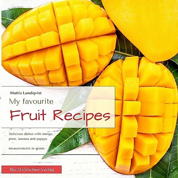 My favourite Fruit Recipes, Mattis Lundqvist