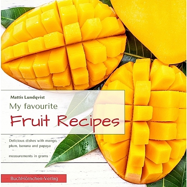 My favourite Fruit Recipes, Mattis Lundqvist
