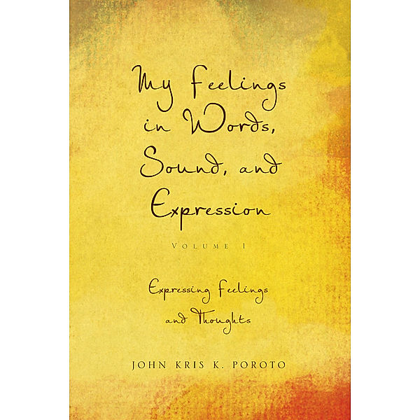 My Feelings in Words, Sound, and Expression, John Kris K. Poroto