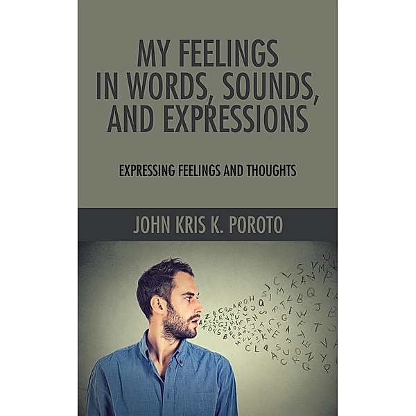 My Feelings in Words, Sounds, and Expressions, John Kris Poroto