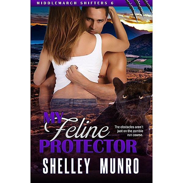 My Feline Protector (Middlemarch Shifters, #6) / Middlemarch Shifters, Shelley Munro