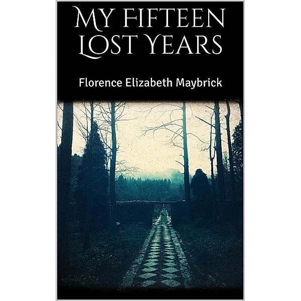 My Fifteen Lost Years, Florence Elizabeth Maybrick