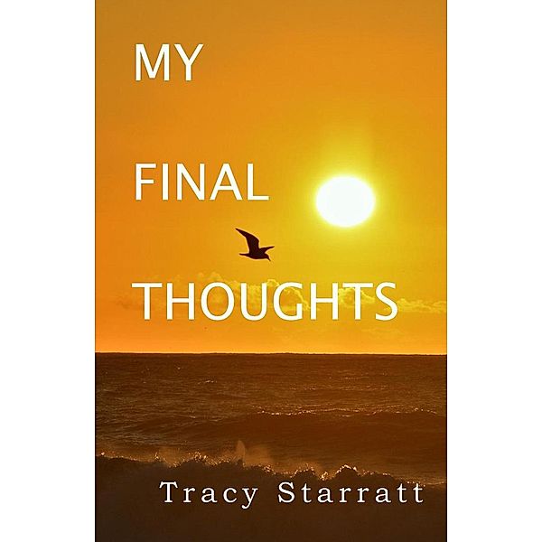 My Final Thoughts, Tracy Starett