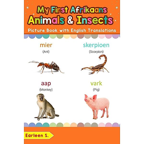 My First Afrikaans Animals & Insects Picture Book with English Translations (Teach & Learn Basic Afrikaans words for Children, #2), Earleen S.