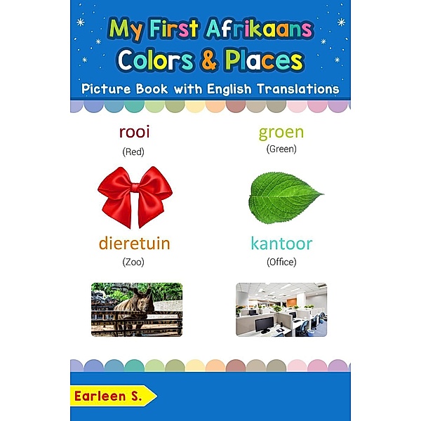 My First Afrikaans Colors & Places Picture Book with English Translations (Teach & Learn Basic Afrikaans words for Children, #6), Earleen S.