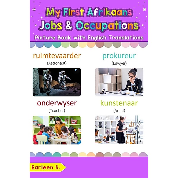 My First Afrikaans Jobs and Occupations Picture Book with English Translations (Teach & Learn Basic Afrikaans words for Children, #12), Earleen S.