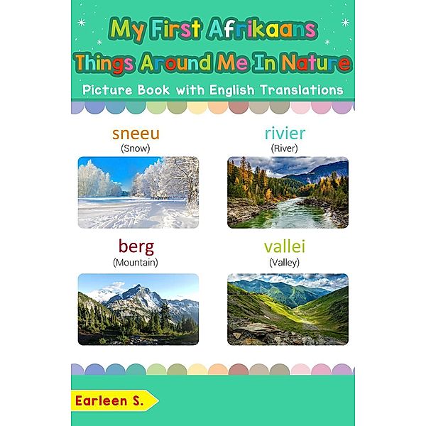 My First Afrikaans Things Around Me in Nature Picture Book with English Translations (Teach & Learn Basic Afrikaans words for Children, #17), Earleen S.