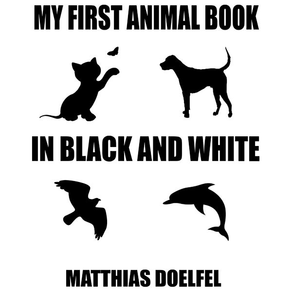My First Animal Book in Black and White, Matthias Doelfel