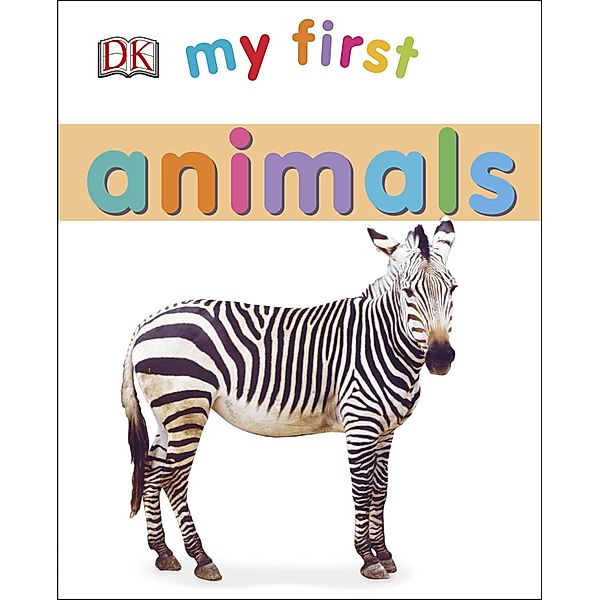 My First Animals / My First Board Books, Dk