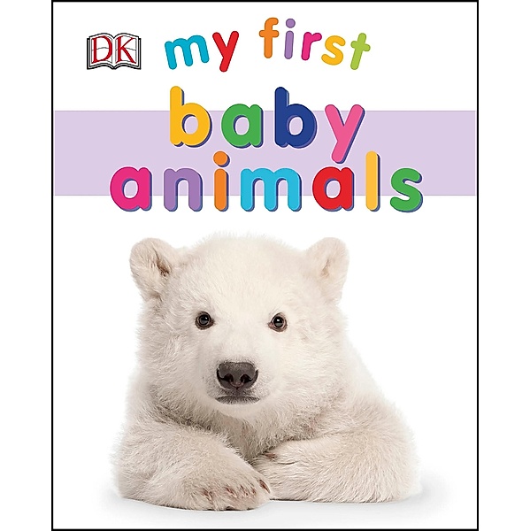 My First Baby Animals / My First Board Books, Dk