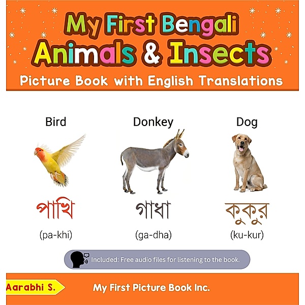 My First Bengali Animals & Insects Picture Book with English Translations (Teach & Learn Basic Bengali words for Children, #2) / Teach & Learn Basic Bengali words for Children, Aarabhi S.