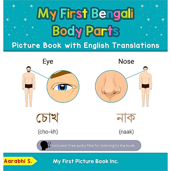 My First Bengali Body Parts Picture Book with English Translations (Teach & Learn Basic Bengali words for Children, #7) / Teach & Learn Basic Bengali words for Children, Aarabhi S.