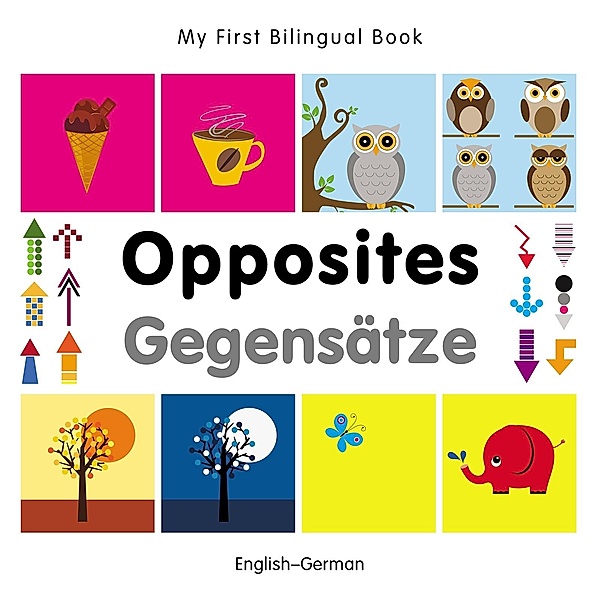 My First Bilingual Book-Opposites (English-German), Milet Publishing