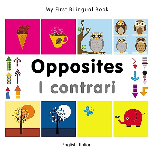 My First Bilingual Book-Opposites (English-Italian), Milet Publishing