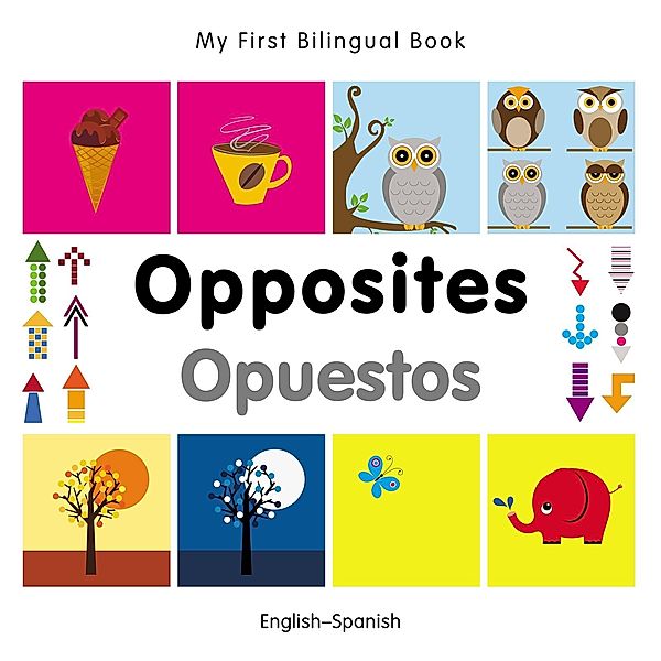 My First Bilingual Book-Opposites (English-Spanish), Milet Publishing