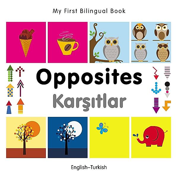 My First Bilingual Book-Opposites (English-Turkish), Milet Publishing