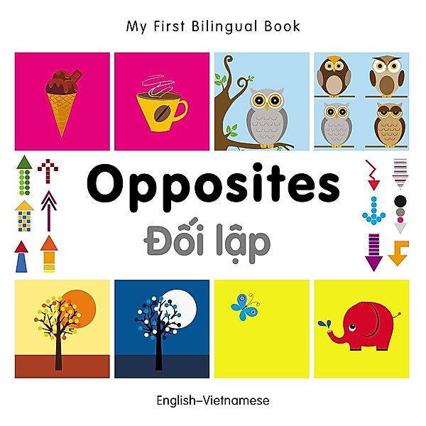 My First Bilingual Book-Opposites (English-Vietnamese), Milet Publishing