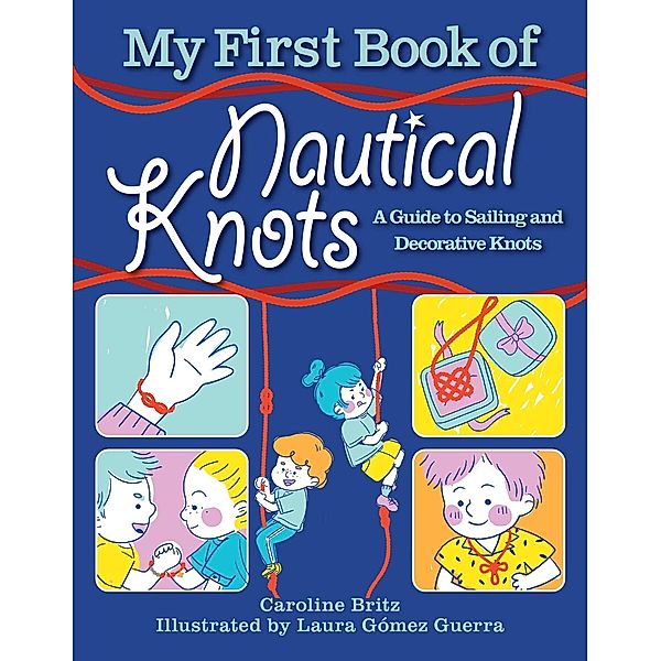 My First Book of Nautical Knots, Caroline Britz