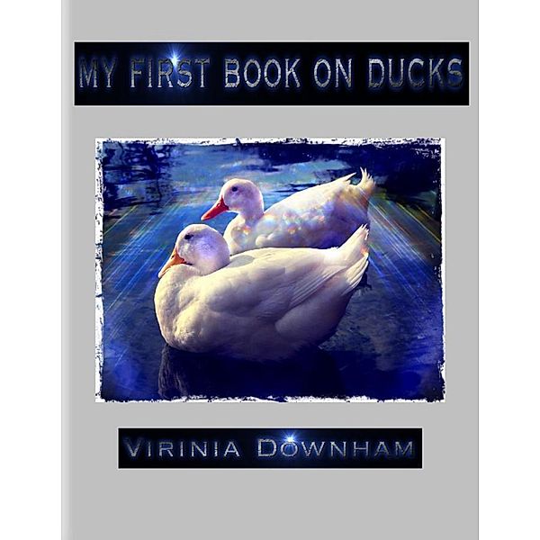 My First Book on Ducks, Virinia Downham