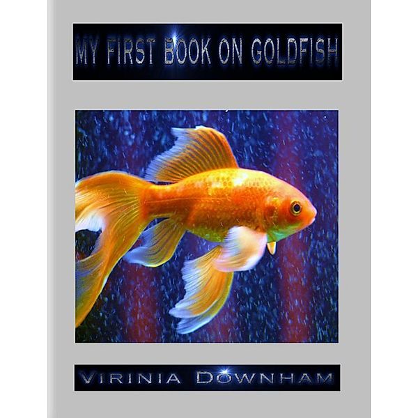 My First Book on Goldfish, Virinia Downham