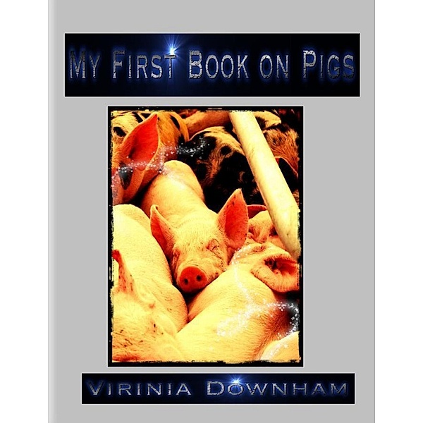 My First Book on Pigs, Virinia Downham