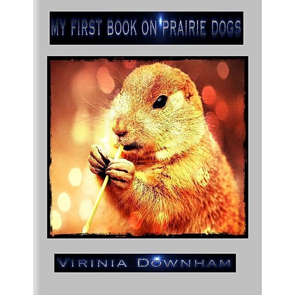 My First Book on Prairie Dogs, Virinia Downham