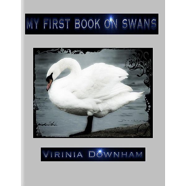 My First Book on Swans, Virinia Downham