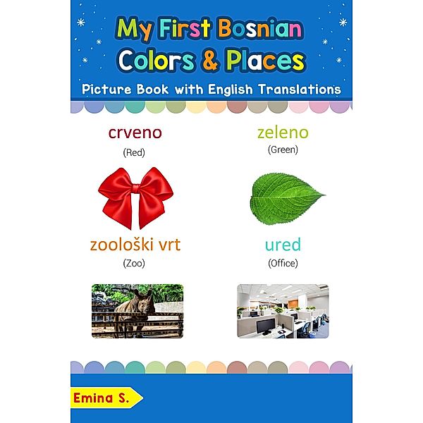 My First Bosnian Colors & Places Picture Book with English Translations (Teach & Learn Basic Bosnian words for Children, #6), Emina S.