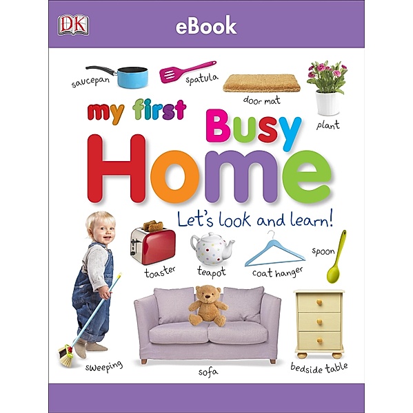 My First Busy Home Let's Look and Learn! / My First Tabbed Board Book, Dk