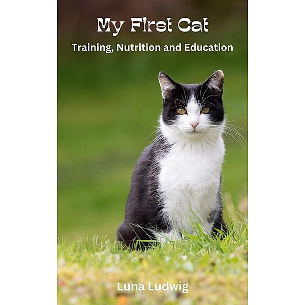 My First Cat, Training, Nutrition and Education, Luna Ludwig