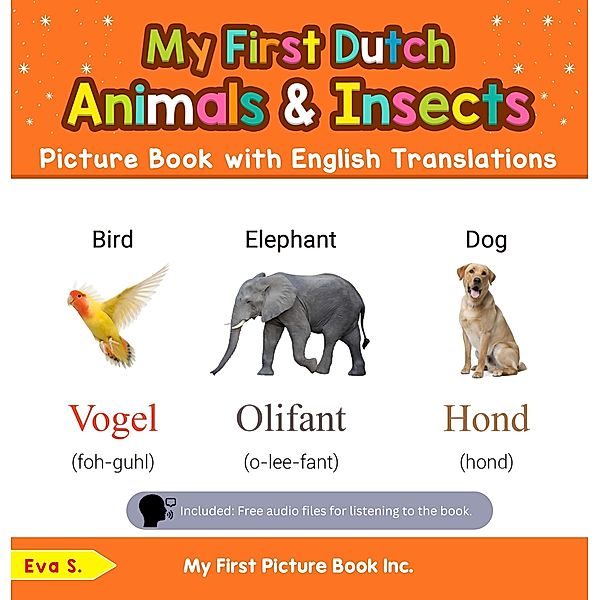 My First Dutch Animals & Insects Picture Book with English Translations (Teach & Learn Basic Dutch words for Children, #2) / Teach & Learn Basic Dutch words for Children, Eva S.