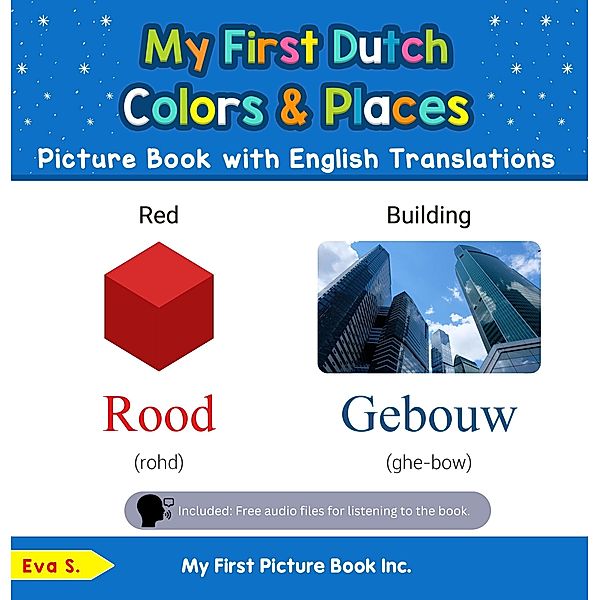 My First Dutch Colors & Places Picture Book with English Translations (Teach & Learn Basic Dutch words for Children, #6) / Teach & Learn Basic Dutch words for Children, Eva S.