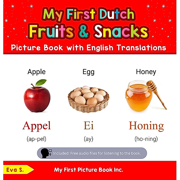My First Dutch Fruits & Snacks Picture Book with English Translations (Teach & Learn Basic Dutch words for Children, #3) / Teach & Learn Basic Dutch words for Children, Eva S.