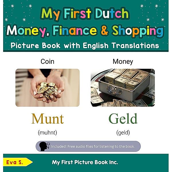 My First Dutch Money, Finance & Shopping Picture Book with English Translations (Teach & Learn Basic Dutch words for Children, #17) / Teach & Learn Basic Dutch words for Children, Eva S.