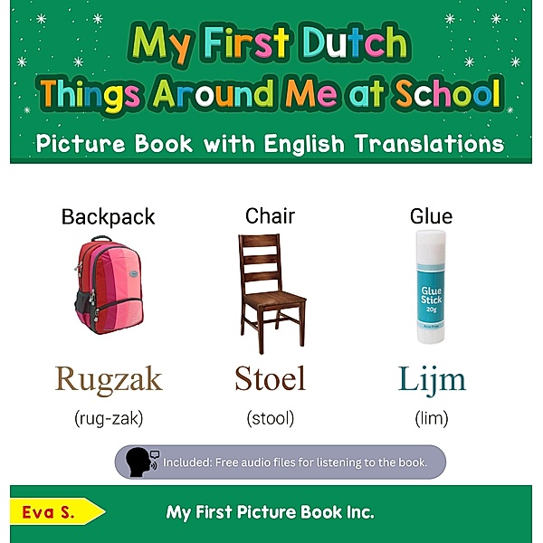 My First Dutch Things Around Me at School Picture Book with English Translations (Teach & Learn Basic Dutch words for Children, #14) / Teach & Learn Basic Dutch words for Children, Eva S.
