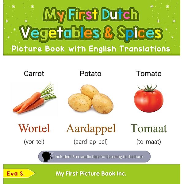 My First Dutch Vegetables & Spices Picture Book with English Translations (Teach & Learn Basic Dutch words for Children, #4) / Teach & Learn Basic Dutch words for Children, Eva S.