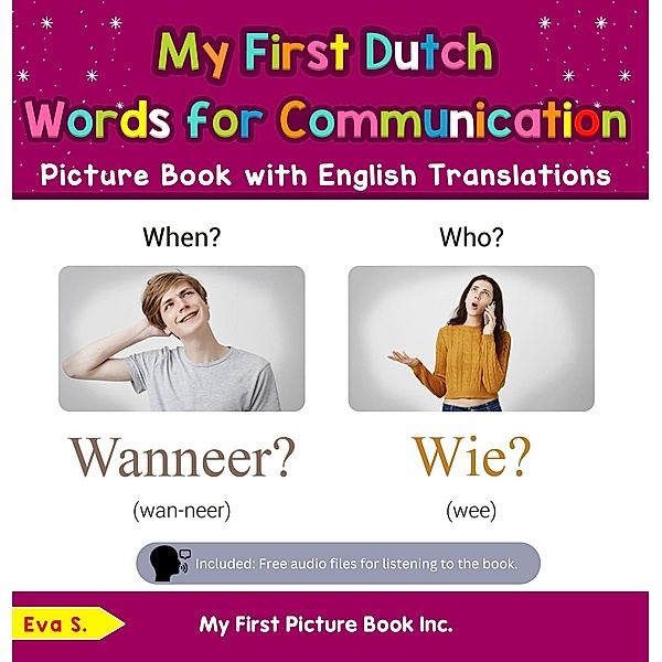 My First Dutch Words for Communication Picture Book with English Translations (Teach & Learn Basic Dutch words for Children, #18) / Teach & Learn Basic Dutch words for Children, Eva S.