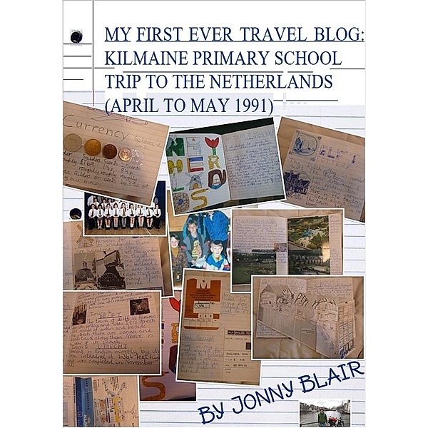My First Ever Travel Blog: Kilmaine Primary School Trip To The Netherlands (April to May 1991), Jonny Blair