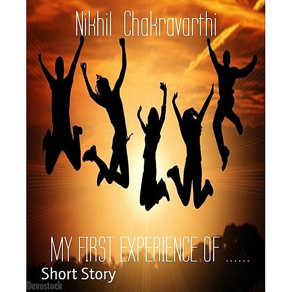 MY FIRST EXPERIENCE OF ......, Nikhil Chakravarthi