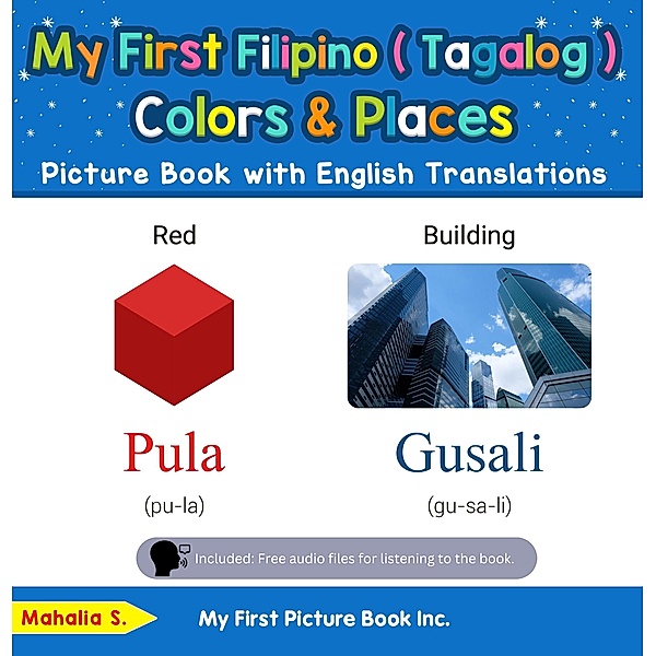My First Filipino (Tagalog) Colors & Places Picture Book with English Translations (Teach & Learn Basic Filipino (Tagalog) words for Children, #6) / Teach & Learn Basic Filipino (Tagalog) words for Children, Mahalia S.