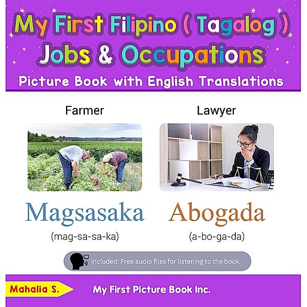 My First Filipino (Tagalog) Jobs and Occupations Picture Book with English Translations (Teach & Learn Basic Filipino (Tagalog) words for Children, #10) / Teach & Learn Basic Filipino (Tagalog) words for Children, Mahalia S.