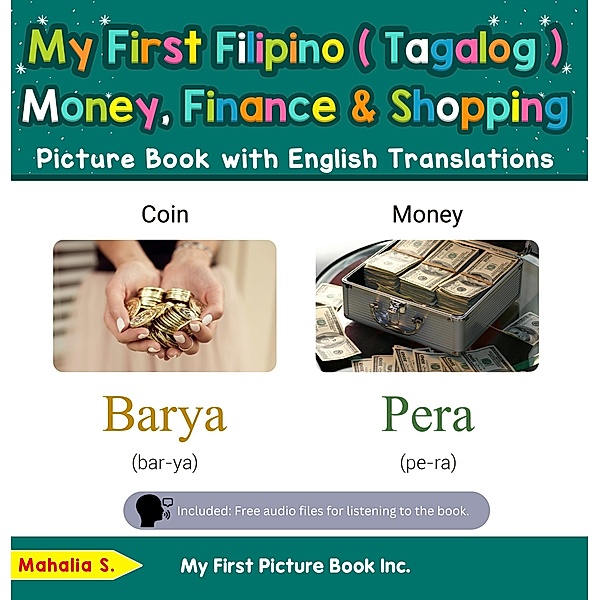My First Filipino (Tagalog) Money, Finance & Shopping Picture Book with English Translations (Teach & Learn Basic Filipino (Tagalog) words for Children, #17) / Teach & Learn Basic Filipino (Tagalog) words for Children, Mahalia S.
