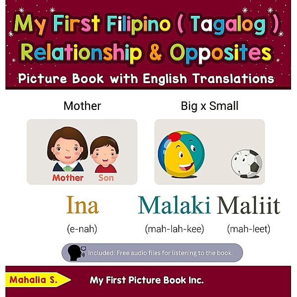 My First Filipino (Tagalog) Relationships & Opposites Picture Book with English Translations (Teach & Learn Basic Filipino (Tagalog) words for Children, #11) / Teach & Learn Basic Filipino (Tagalog) words for Children, Mahalia S.