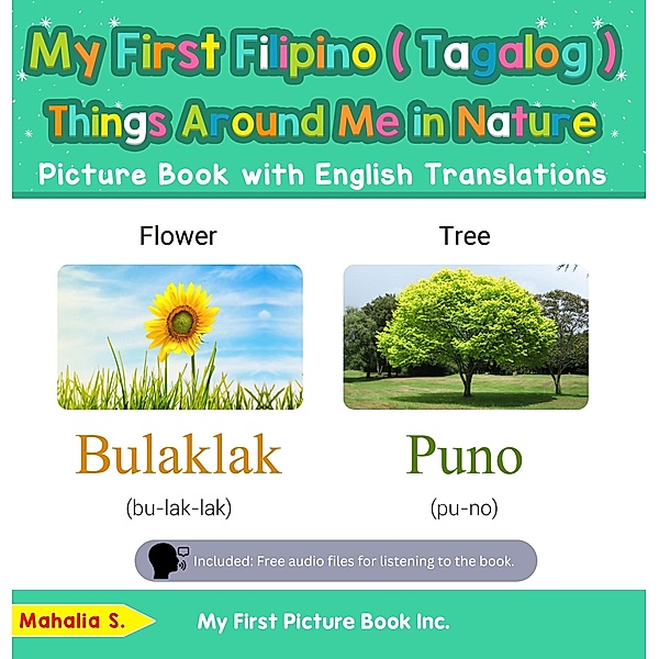 My First Filipino (Tagalog) Things Around Me in Nature Picture Book with English Translations (Teach & Learn Basic Filipino (Tagalog) words for Children, #15) / Teach & Learn Basic Filipino (Tagalog) words for Children, Mahalia S.