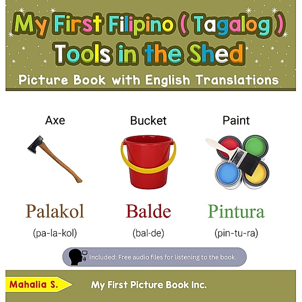My First Filipino (Tagalog) Tools in the Shed Picture Book with English Translations (Teach & Learn Basic Filipino (Tagalog) words for Children, #5) / Teach & Learn Basic Filipino (Tagalog) words for Children, Mahalia S.