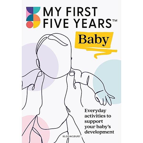 My First Five Years Baby / Bloomsbury Education, My First Five Years