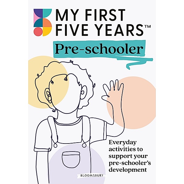 My First Five Years Pre-schooler / Bloomsbury Education, My First Five Years