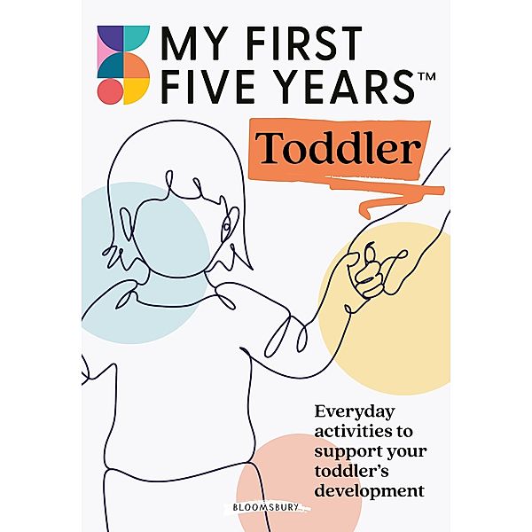 My First Five Years Toddler / Bloomsbury Education, My First Five Years